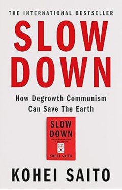 Slow Down - How Degrowth Communism Can Save the Earth